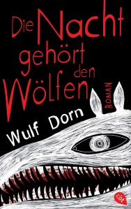 Die Nacht gehoert den Woelfen von Wulf Dorn